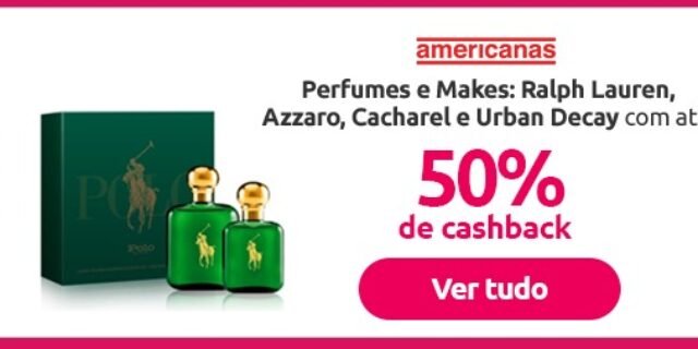 [AMERICANAS] CORREEE que é 50% de CASHBACK em Perfumes importados