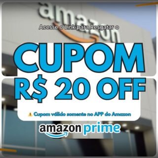 Cupom de R$ 20 OFF em R$ 100 exclusivo no APP e Prime